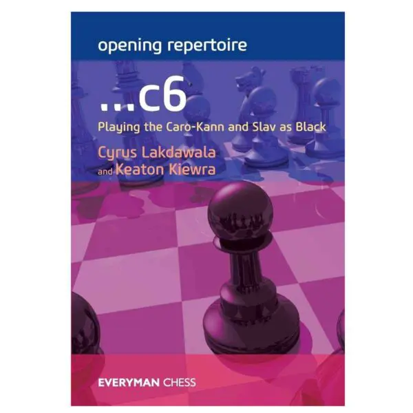 Opening Repertoire: ...c6: Playing the Caro-Kann and Slav as Black ...