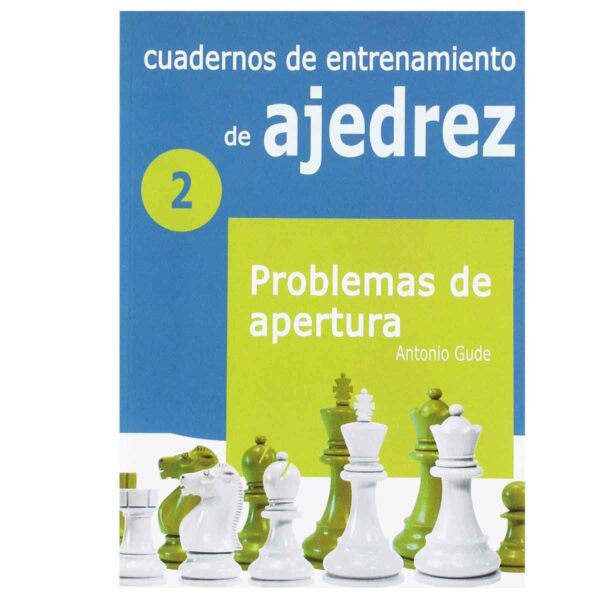 Cuadernos de entrenamiento en ajedrez: 2. Problemas de apertura