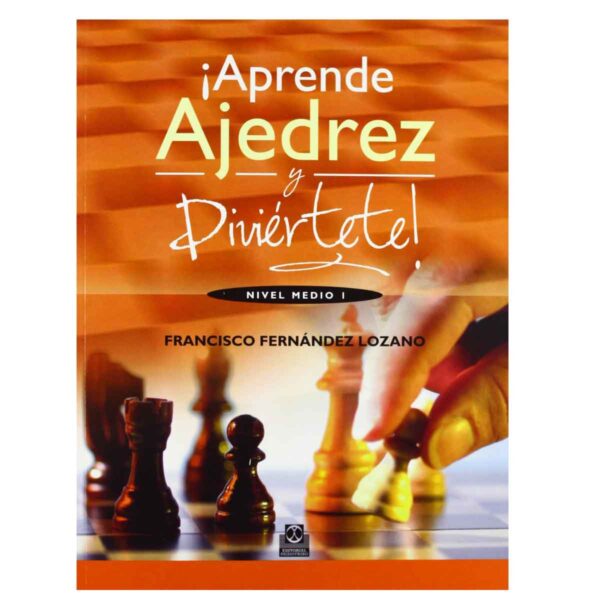 ¡Aprende ajedrez y diviértete! Nivel medio I